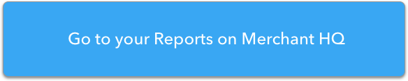 Go to your reports on Merchant HQ
